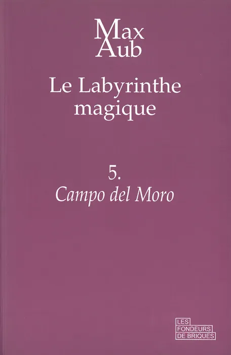 Livres Littérature et Essais littéraires Romans contemporains Etranger 5, CAMPO DEL MORO - LE LABYRINTHE MAGIQUE - 5, Le Labyrinthe magique - 5 Max Aub