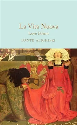 Dante La Vita Nuova: Love Poems (Macmillan Collector's Library) /anglais