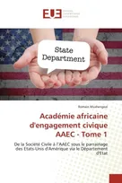 Académie africaine d'engagement civique AAEC - Tome 1, De la Société Civile à l'AAEC sous le parrainage des Etats-Unis d'Amérique via le Département d'Etat