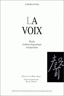 La voix. Étude d'ethno-linguistique comparative, étude d'ethno-linguistique comparative