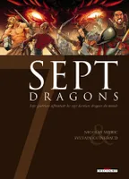 7 Dragons, sept guerriers affrontent les sept derniers dragons du monde