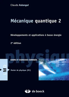 2, Mécanique quantique 2, Développements et application à basse énergie