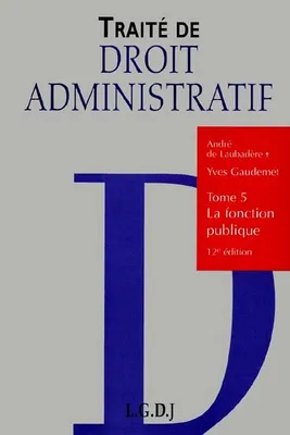 Traité de droit administratif., Tome 5, La fonction publique, la fonction publique - 12ème édition