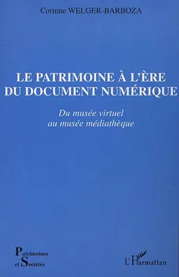 LE PATRIMOINE À L'ÈRE DU DOCUMENT NUMÉRIQUE, Du musée virtuel au musée médiathèque