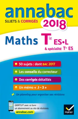 Annales Annabac 2018 Maths Tle ES, L, sujets et corrigés du bac Terminale ES (spécifique & spécialité), L (spécialité)