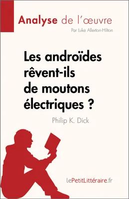 Les androïdes rêvent-ils de moutons électriques ?, de Philip K. Dick