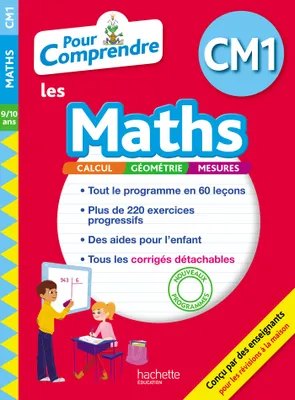 Pour comprendre les maths CM1, 9-10 ans / calcul, géométrie, mesures