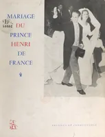 Album-souvenir du mariage de son altesse royale le prince Henri de France, comte de Clermont, avec son altesse royale la duchesse Marie-Thérèse de Wurtemberg, 5 juillet 1957