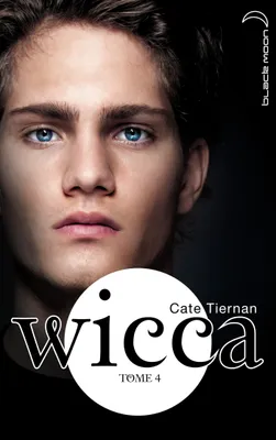 4, Wicca - Tome 4 - Les retrouvailles