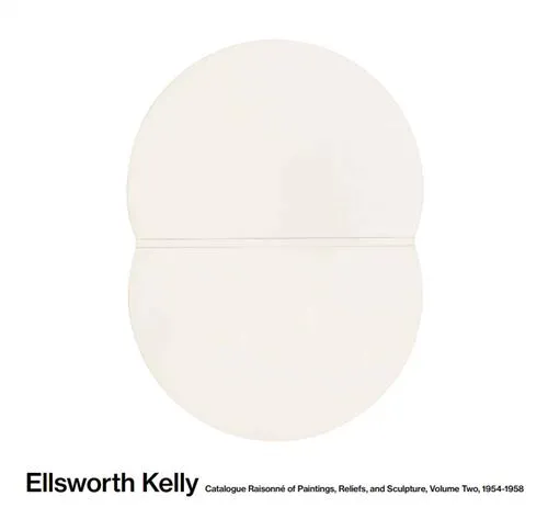 2, Ellsworth kelly, Catalogue raisonné of paintings, reliefs and sculpture Yve-Alain Bois