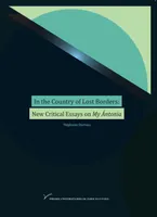 In The Country of Lost Borders: New Critical Essays on My Ántonia