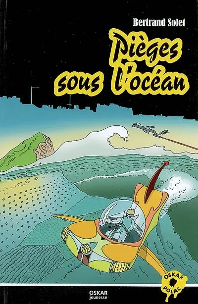 PIEGES SOUS L'OCEAN Bertrand Solet