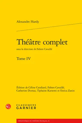 Théâtre complet / Alexandre Hardy, 4, Théâtre complet