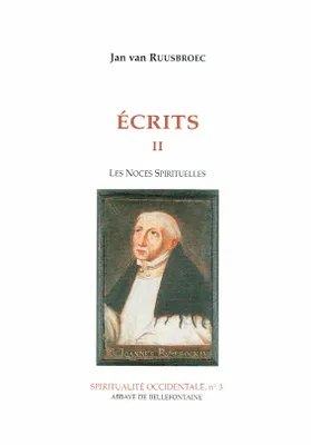 Écrits / Jan van Ruusbroec., II, Les noces spirituelles, Ecrits 2 Les Noces Spirituelles