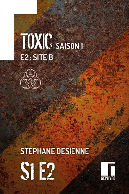 Toxic Saison 1 Épisode 2, Site B