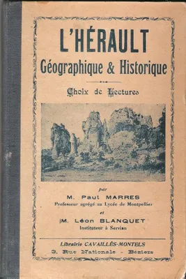 L'HERAULT Géographique & Historique : Choix De Lectures . Complet De ses Pages Dépliantes En Fin D'ouvrage