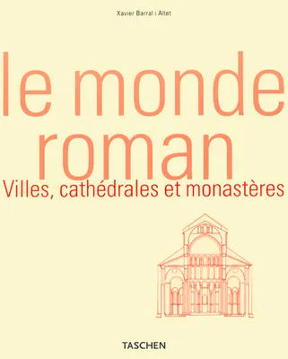 Le monde roman, villes, cathédrales et monastères