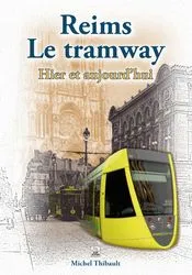 Reims Le tramway - Hier et aujourd'hui, hier et aujourd'hui
