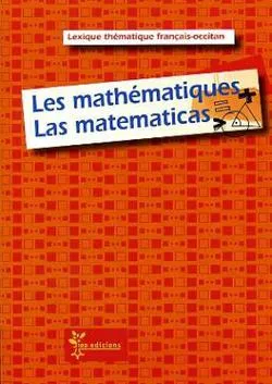 Les mathématiques - Las matematicas, lexique thématique français-occitan