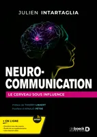 Neuro-communication : Le cerveau sous influence, Le cerveau sous influence