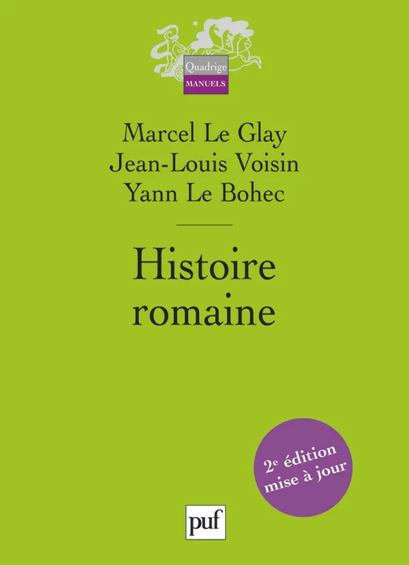 Livres Histoire et Géographie Histoire Antiquité HISTOIRE ROMAINE (2ED) Marcel Le Glay, Jean-Louis Voisin, Yann Le Bohec