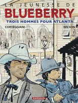 La jeunesse de Blueberry., 8, La Jeunesse de Blueberry - Tome 8 - Trois hommes pour Atlanta