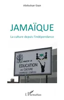 JAMAIQUE - LA CULTURE DEPUIS L'INDEPENDANCE, La culture depuis l'indépendance