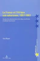 La France et l'Afrique sub-saharienne, 1957-1963, Histoire d'une décolonisation entre idéaux eurafricains et politique de puissance