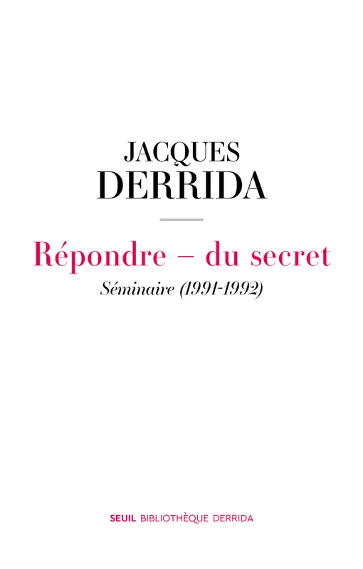Livres Sciences Humaines et Sociales Philosophie Répondre - du secret, Séminaire (1991-1992) Jacques Derrida