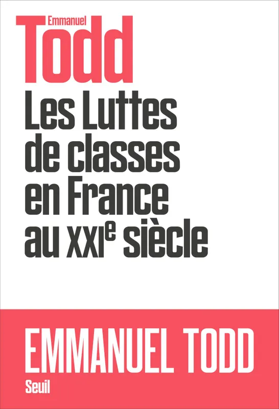 Livres Sciences Humaines et Sociales Actualités Les Luttes de classes en France au XXIe siècle Emmanuel Todd