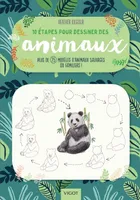 10 ETAPES POUR DESSINER DES ANIMAUX - PLUS DE 75 MODELES D'ANIMAUX SAUVAGES OU FAMILIERS !, Plus de 75 modèles d'animaux sauvages ou familiers !
