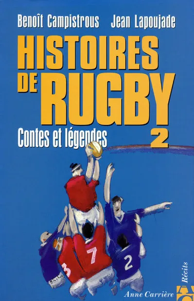 Livres Loisirs Sports Histoires de rugby., 2, Histoires de rugby, tome 2, Contes et légendes Benoît Campistrous, Jean Lapoujade
