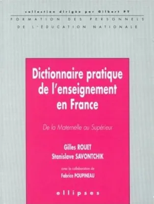 Dictionnaire pratique de l'enseignement en France, De la Maternelle au Supérieur, de la maternelle au supérieur