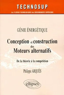 Conception et construction des moteurs alternatifs - Génie énergétique - Niveau C, de la théorie à la compétition