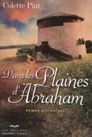 Dans les plaines d'Abraham, roman historique