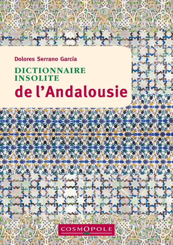 Livres Loisirs Voyage Guide de voyage Dictionnaire  insolite de l'Andalousie Dolores Serrano Garcia