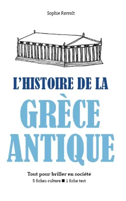 L'Histoire de la Grèce antique - Tout pour briller en société
