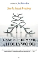 5, Les secrets de ma vie à Hollywood - Livre 5 - Sous les feux de Broadway