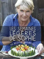 Les Semaines légères de Sophie, 110 recettes savoureuses