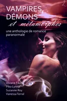 Vampires, Démons et Métamorphes, Une anthologie de romance paranormale