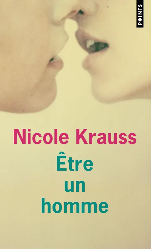 Livres Littérature et Essais littéraires Romans contemporains Etranger Etre un homme Nicole Krauss