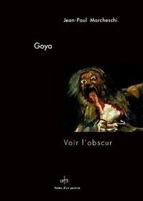 Goya, Voir l'obscur