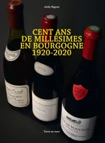 Cent ans de millésimes en Bourgogne 1920-2020, 1920-2020