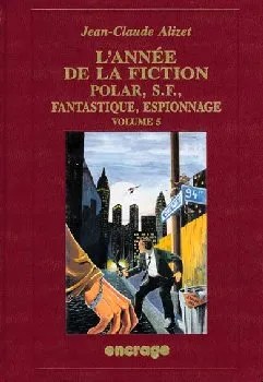 L'année de la fiction., 5, L' Année de la Fiction / 5, Bibliographie critique courante de l'autre littérature [1993]