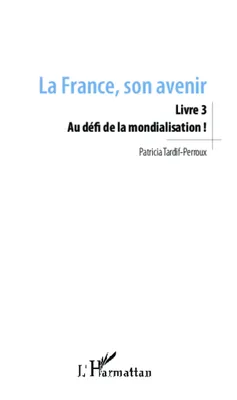 La France, son avenir (Livre 3), Au défi de la mondialisation !