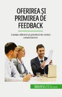Oferirea și primirea de feedback, Esența oferirii și primirii de critici constructive