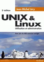 UNIX & Linux, Utilisation et administration - Avec plus de 400 exercices corrigés