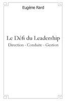 Le Défi du Leadership, Direction - Conduite - Gestion