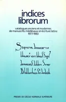 Indices librorum., [1], 1977-1983, Indices Librorum, Catalogues anciens et modernes de manuscrits médiévaux en écriture latine (1977-1983)