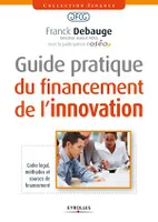 Guide pratique du financement de l'innovation, Cadre légal, méthodes et sources de financement